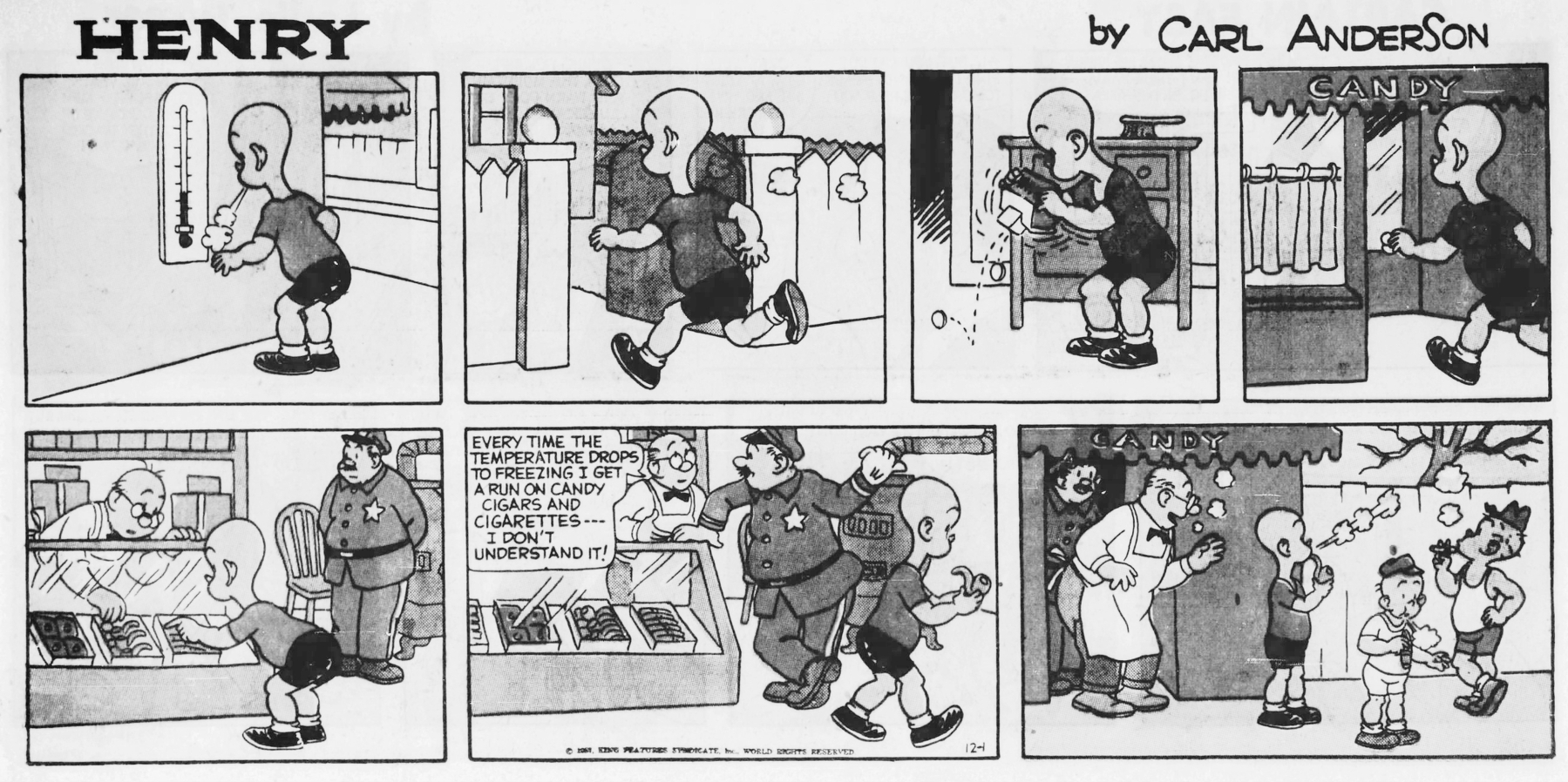 A comic strip that begins with a boy looking at a thermometer with a very low reading. The boy breathes out and he can see his breath. He runs to his wallet and dumps out some coins. He takes the coins to the candy shop and buys a candy smoking pipe. The man at the candy counter says to a policeman standing beside him, "Every time the temperature drops to freezing I get a run on candy cigars and cigarettes --- I don't understand it!" The policeman gestures that he should look outside. The boy and his friends are standing outside the candy shop pretending to smoke with their candies and their cold breath.