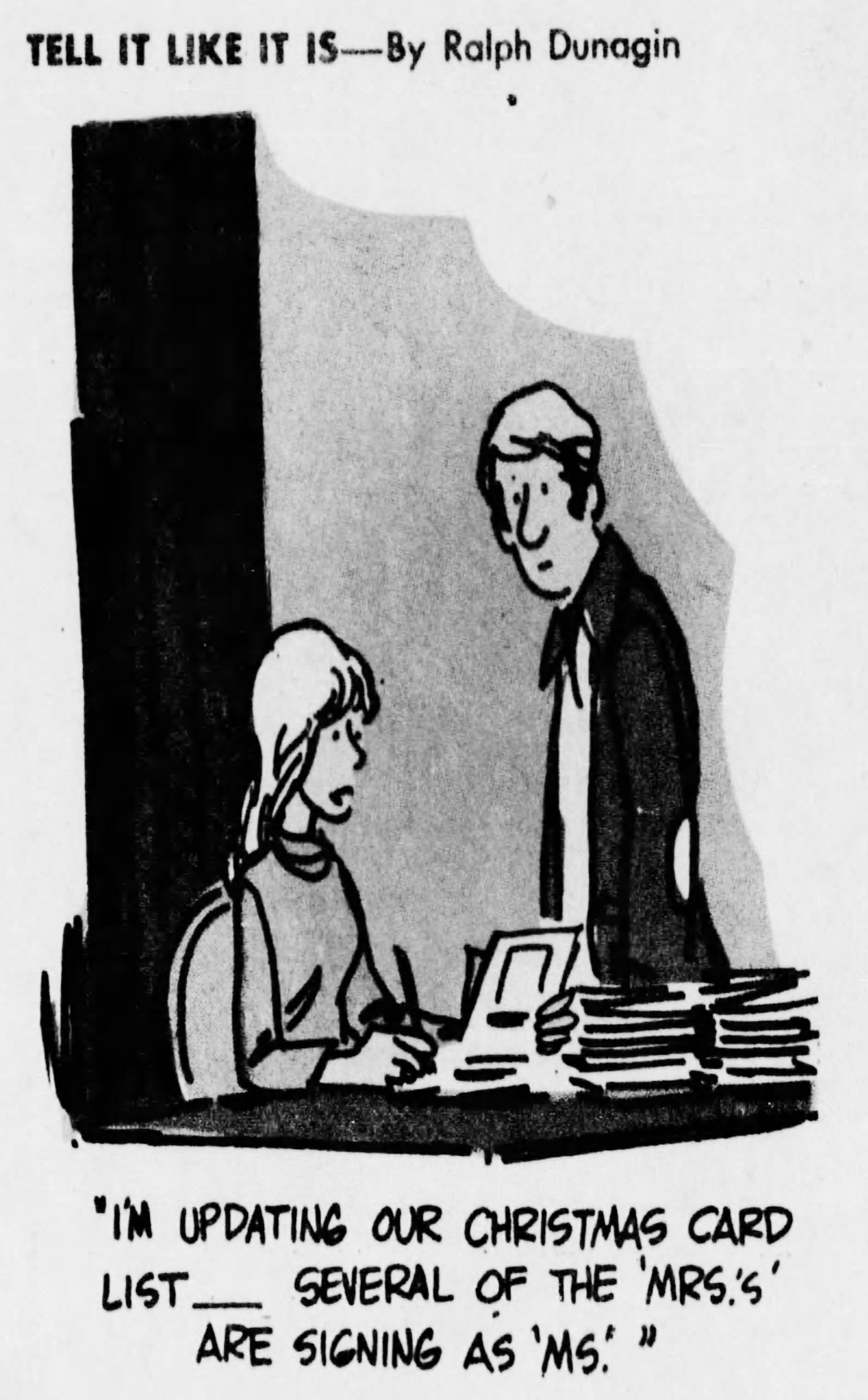 A cartoon drawing of a woman sitting at a desk holding a piece of paper, with a large number of cards on the desk. A man is standing next to her. The woman says, "I'm updating our Christmas card list... Several of the 'Mrs's' are signing as 'Ms.'"